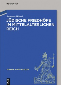Cover image: Jüdische Friedhöfe im mittelalterlichen Reich 1st edition 9783110535600
