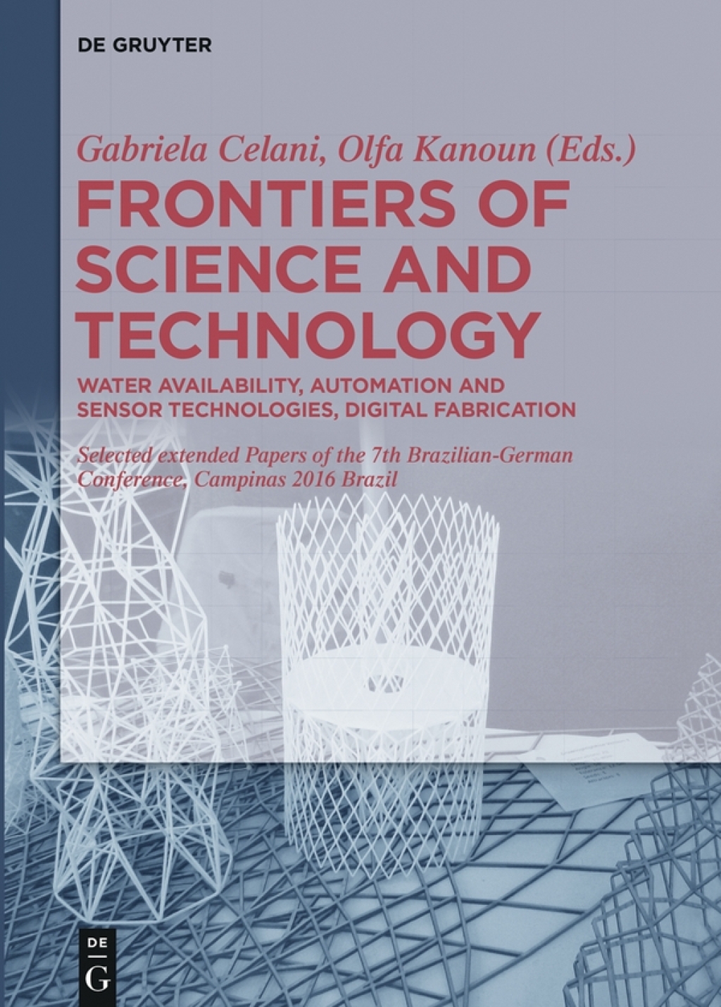 Frontiers of Science and Technology Automation, Sustainability, Digital Fabrication – Selected extended Papers of the 7th Brazilian-German Conference, Campinas 2016 Brazil – 1st Edition