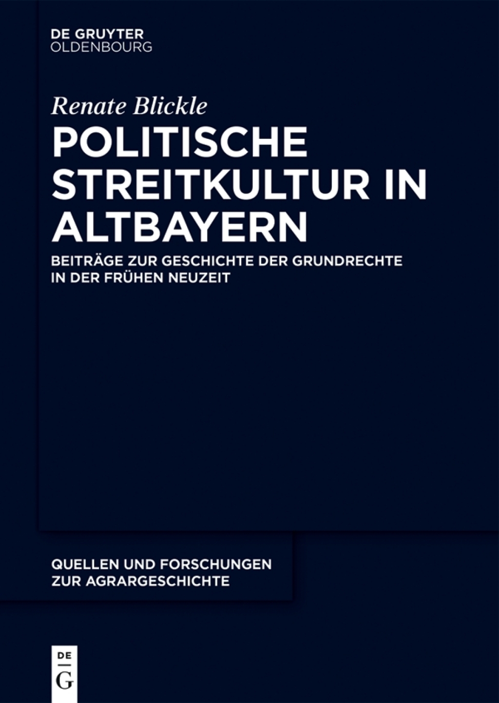 Politische Streitkultur in Altbayern Beiträge zur Geschichte der Grundrechte in der frühen Neuzeit 1st Edition