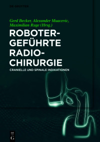 Imagen de portada: Robotergeführte Radiochirurgie 1st edition 9783110539653
