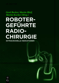 صورة الغلاف: Robotergeführte Radiochirurgie 1st edition 9783110540109