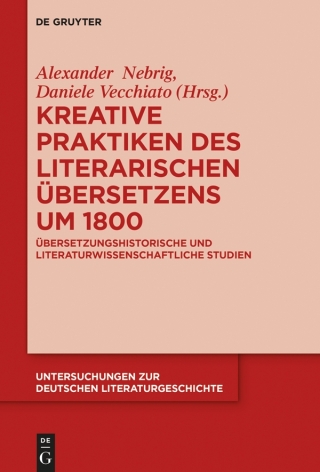 表紙画像: Kreative Praktiken des literarischen Übersetzens um 1800 1st edition 9783110540390