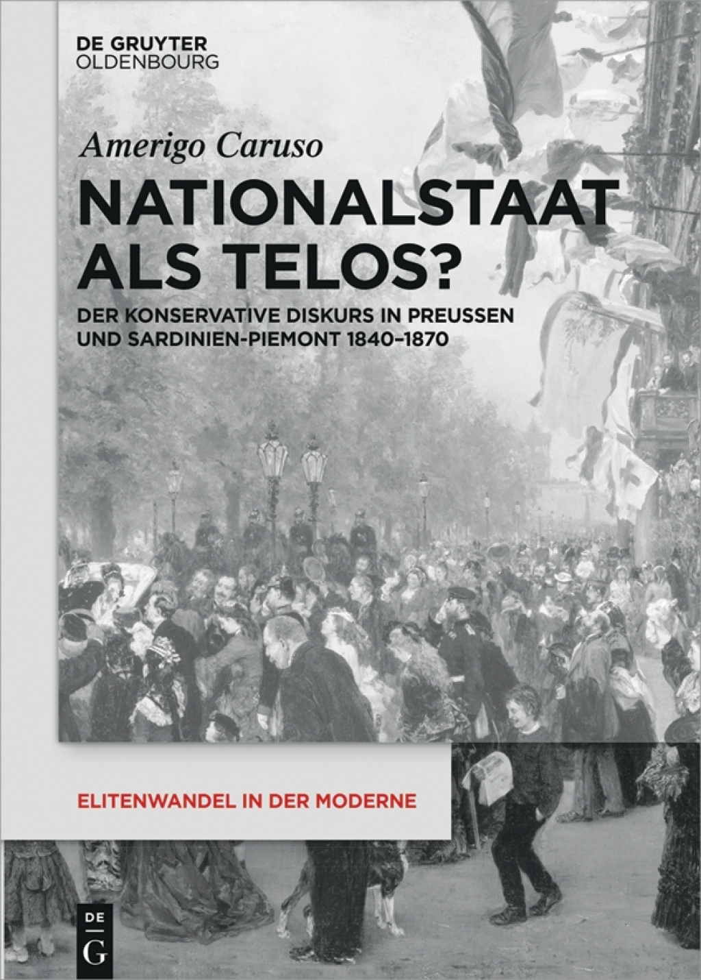 Nationalstaat als Telos? Der konservative Diskurs in Preußen und Sardinien-Piemont 1840-1870 1st Edition