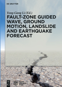 Cover image: Fault-Zone Guided Wave, Ground Motion, Landslide and Earthquake Forecast 1st edition 9783110542516