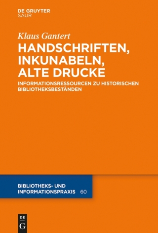 Cover image: Handschriften, Inkunabeln, Alte Drucke - Informationsressourcen zu historischen Bibliotheksbeständen 1st edition 9783110544206