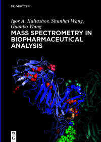 表紙画像: Mass Spectrometry in Biopharmaceutical Analysis 1st edition 9783110544961