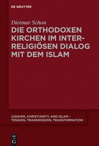 Cover image: Die orthodoxen Kirchen im interreligiösen Dialog mit dem Islam 1st edition 9783110544770