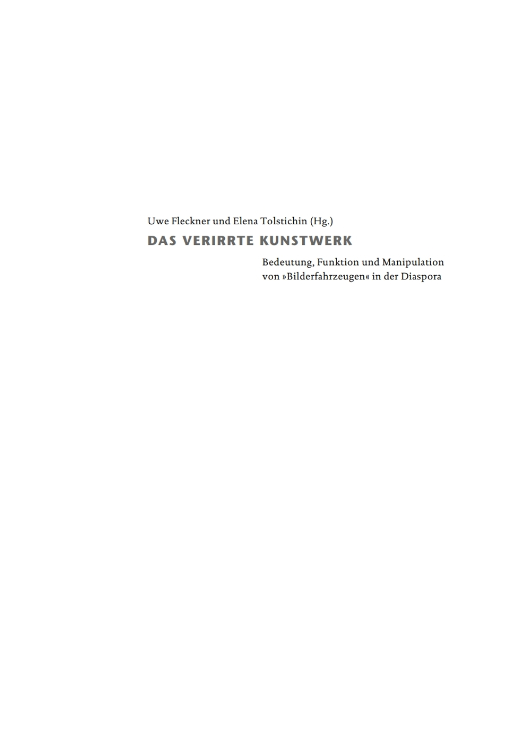 Das verirrte Kunstwerk Bedeutung, Funktion und Manipulation von »Bilderfahrzeugen« in der Diaspora 1st Edition
