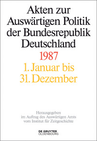 Imagen de portada: Akten zur Auswärtigen Politik der Bundesrepublik Deutschland 1987 1st edition 9783110549584