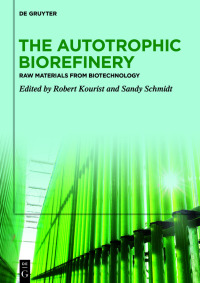 Imagen de portada: The Autotrophic Biorefinery 1st edition 9783110549881
