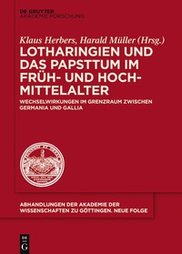 Imagen de portada: Lotharingien und das Papsttum im Früh- und Hochmittelalter 1st edition 9783110550511