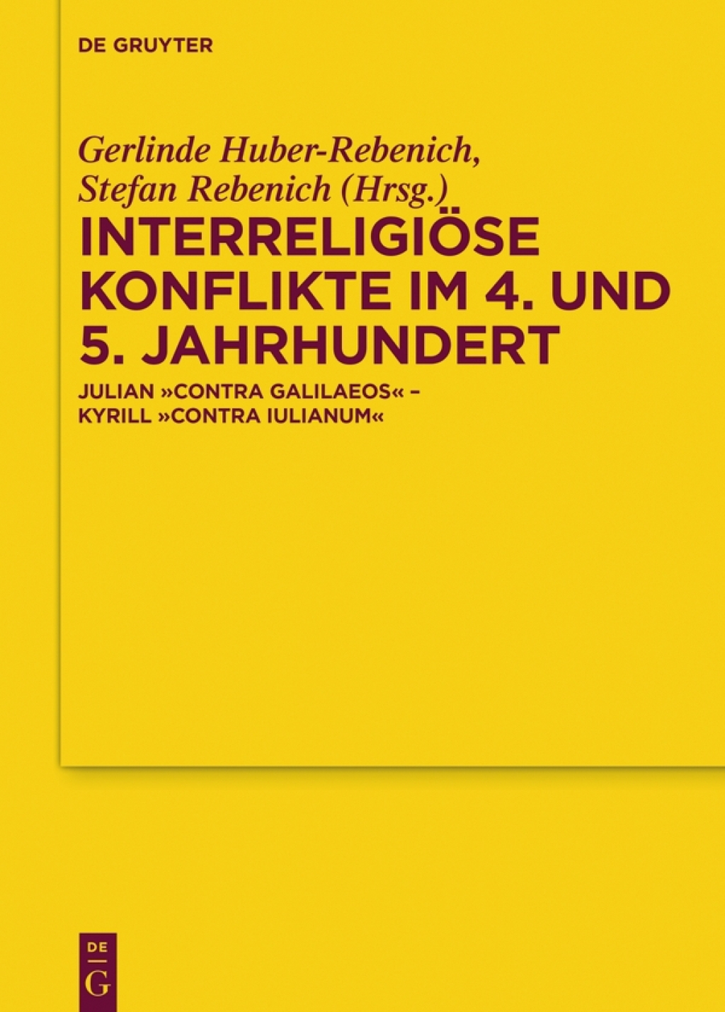 Interreligiöse Konflikte im 4. und 5. Jahrhundert Julian „Contra Galilaeos“ – Kyrill „Contra Iulianum“ 1st Edition