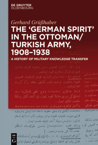 Cover image: The "German Spirit" in the Ottoman and Turkish Army, 1908-1938 1st edition 9783110552898