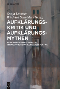 Imagen de portada: Aufklärungs-Kritik und Aufklärungs-Mythen 1st edition 9783110553284
