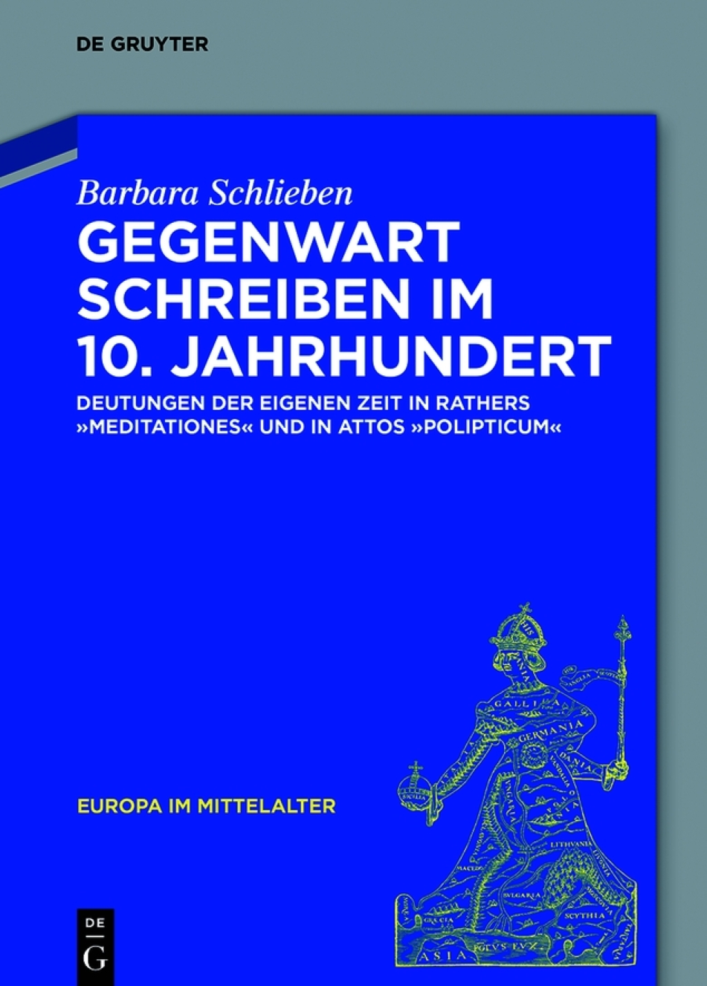 Gegenwart schreiben im 10. Jahrhundert Deutungen der eigenen Zeit in Rathers „Meditationes“ und in Attos „Polipticum“ 1st Edition