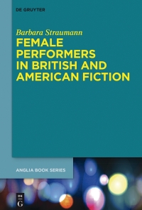 Cover image: Female Performers in British and American Fiction 1st edition 9783110558425