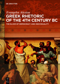 Imagen de portada: Greek Rhetoric of the 4th Century BC 1st edition 9783110559798