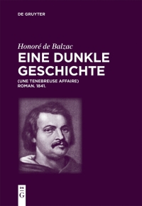 Imagen de portada: Honoré de Balzac, Eine dunkle Geschichte 1st edition 9783110568332