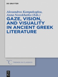 Imagen de portada: Gaze, Vision, and Visuality in Ancient Greek Literature 1st edition 9783110568998