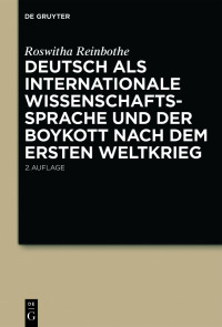 Cover image: Deutsch als internationale Wissenschaftssprache und der Boykott nach dem Ersten Weltkrieg 2nd edition 9783110569926