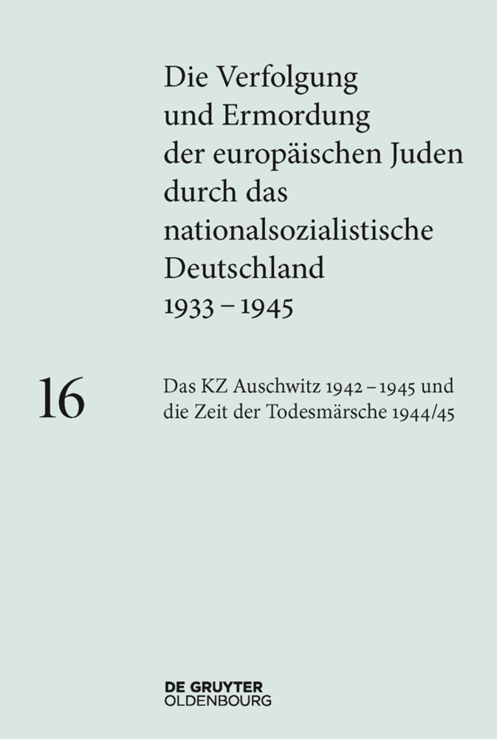 Das KZ Auschwitz 1942–1945 und die Zeit der Todesmärsche 1944/45 1st Edition