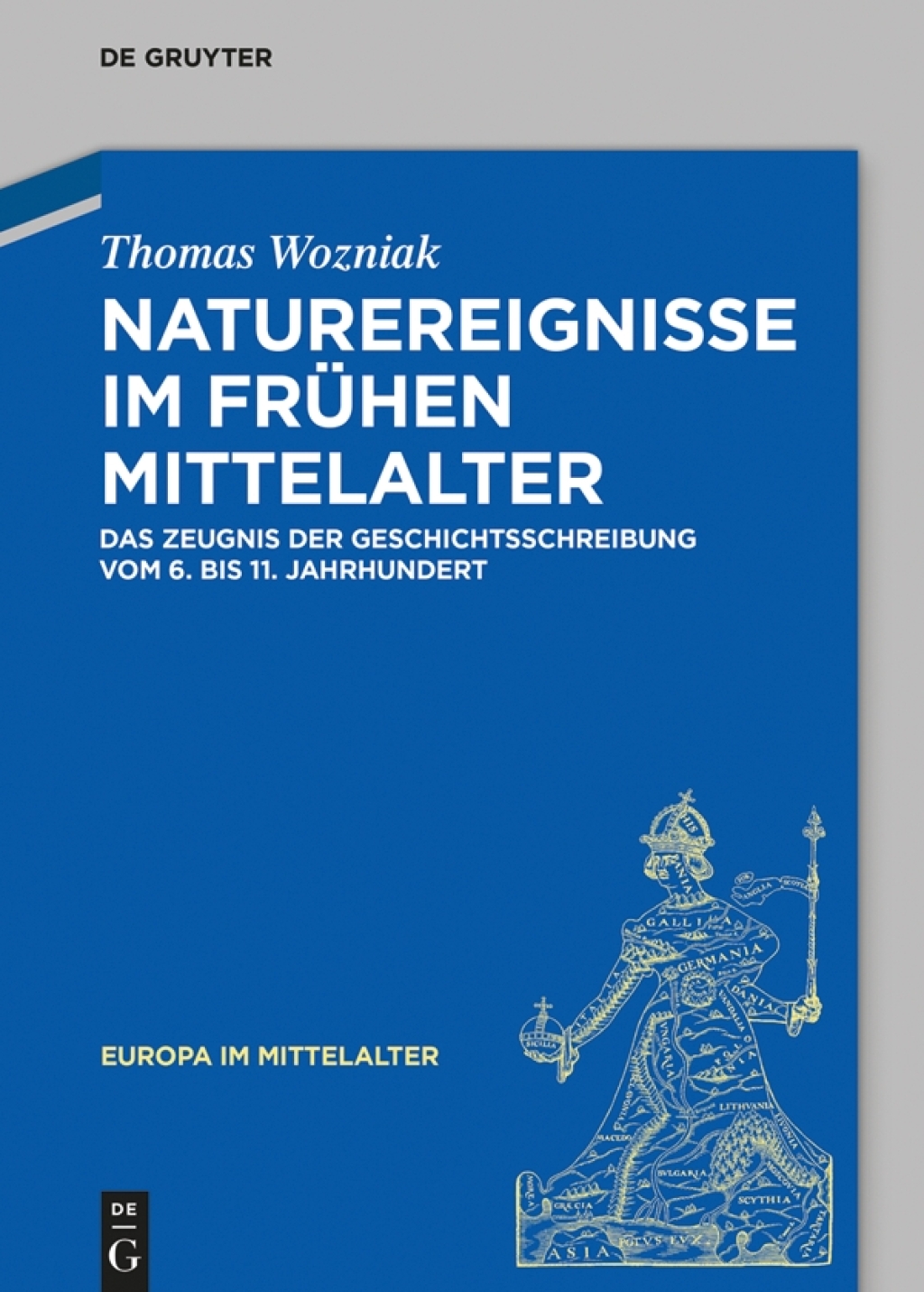 Naturereignisse im frühen Mittelalter Das Zeugnis der Geschichtsschreibung vom 6. bis 11. Jahrhundert 1st Edition
