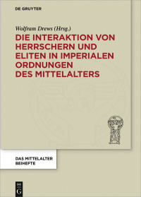 Imagen de portada: Die Interaktion von Herrschern und Eliten in imperialen Ordnungen des Mittelalters 1st edition 9783110572551