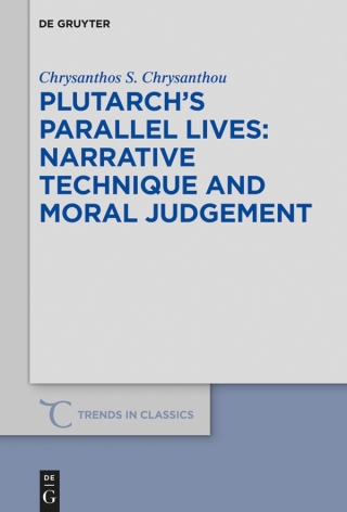 Cover image: Plutarch’s >Parallel Lives< - Narrative Technique and Moral Judgement 1st edition 9783110572988