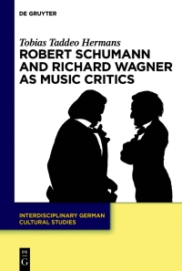 Immagine di copertina: Robert Schumann and Richard Wagner as Music Critics 1st edition 9783110577334