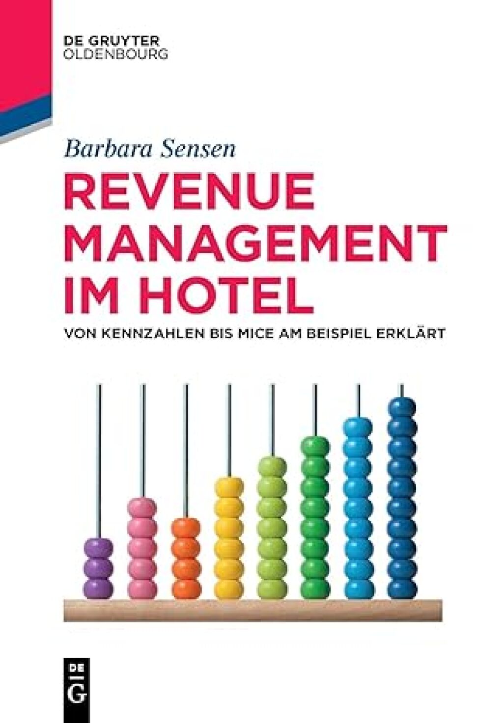 Revenue Management im Hotel Kennzahlen – Prozesse – MICE-Management 1st Edition