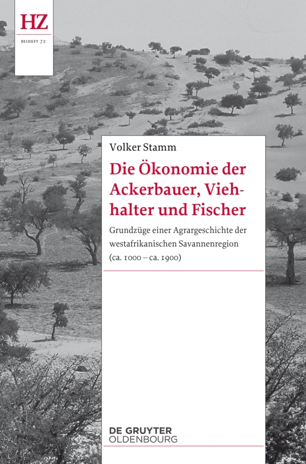 Die Ökonomie der Ackerbauer, Viehhalter und Fischer Grundzüge einer Agrargeschichte der westafrikanischen Savannenregion (ca. 1000-ca. 1900) 1st Edition