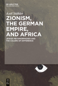صورة الغلاف: Zionism, the German Empire, and Africa 1st edition 9783110583342