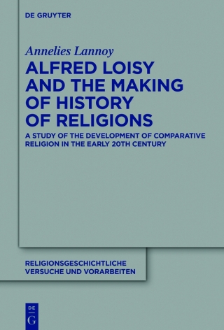 Imagen de portada: Alfred Loisy and the Making of History of Religions 1st edition 9783110583779