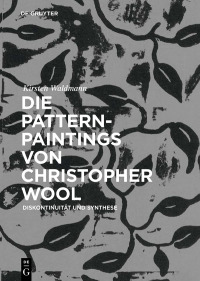 Titelbild: Die Pattern-Paintings von Christopher Wool 1st edition 9783110584691