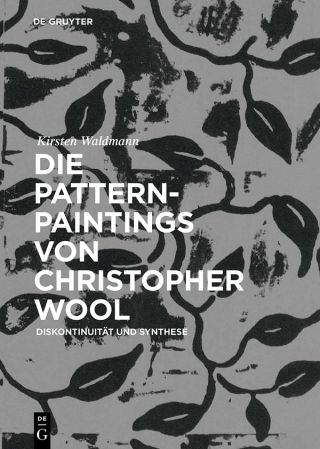 Imagen de portada: Die Pattern-Paintings von Christopher Wool 1st edition 9783110584691