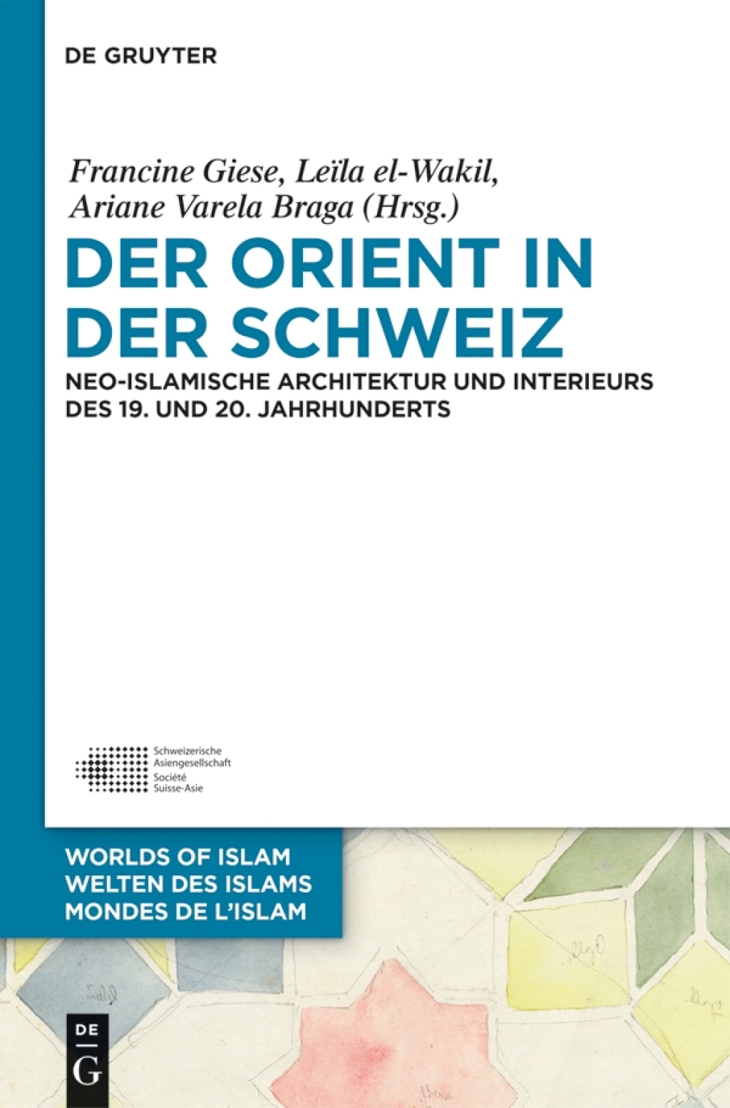 Der Orient in der Schweiz Neo-islamische Architektur und Interieurs des 19. und 20. Jahrhunderts 1st Edition