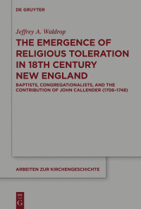 صورة الغلاف: The Emergence of Religious Toleration in Eighteenth-Century New England 1st edition 9783110586275