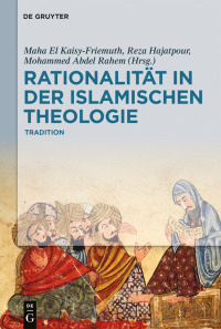 Titelbild: Rationalität in der Islamischen Theologie 1st edition 9783110496710