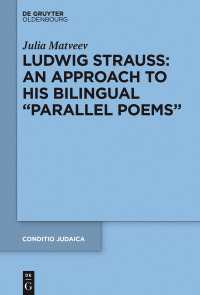 صورة الغلاف: Ludwig Strauss: An Approach to His Bilingual “Parallel Poems” 1st edition 9783110587500