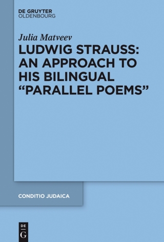 表紙画像: Ludwig Strauss: An Approach to His Bilingual “Parallel Poems” 1st edition 9783110587500