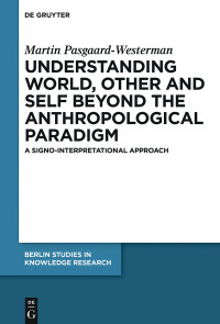 Imagen de portada: Understanding World, Other, and Self beyond the Anthropological Paradigm 1st edition 9783110589917