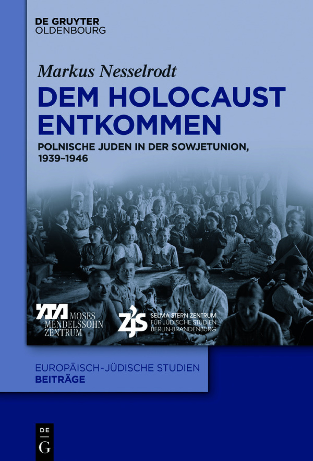 Dem Holocaust entkommen Polnische Juden in der Sowjetunion, 1939–1946 1st Edition