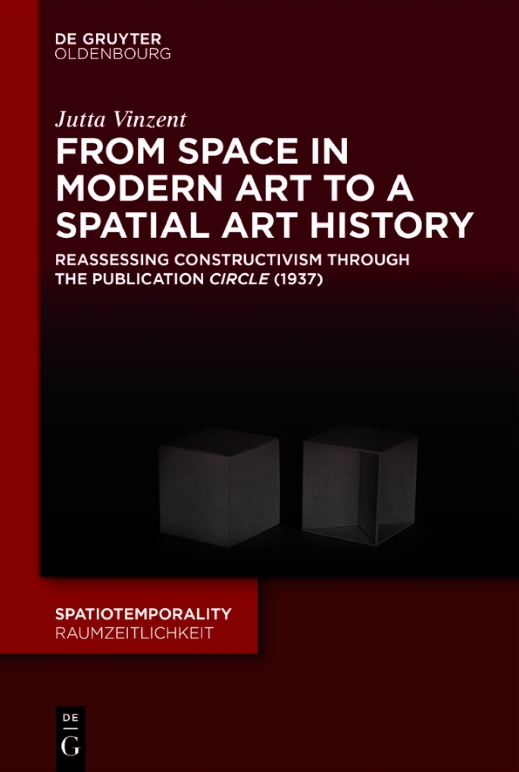 From Space in Modern Art to a Spatial Art History Reassessing Constructivism through the Publication “Circle” (1937) 1st Edition