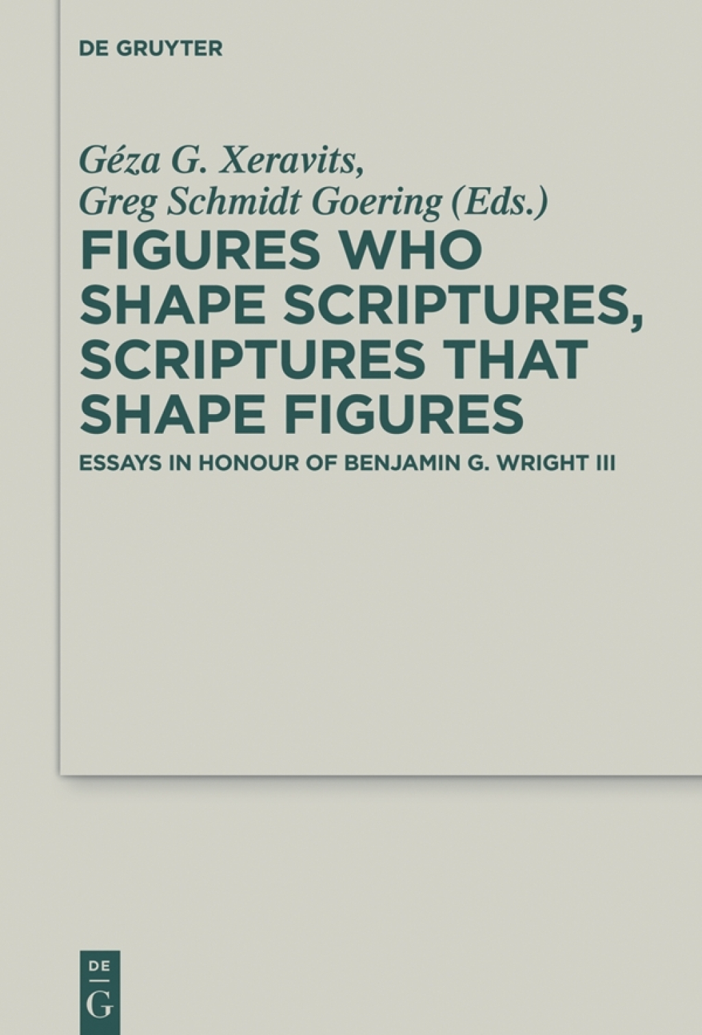 Figures who Shape Scriptures, Scriptures that Shape Figures Essays in Honour of Benjamin G. Wright III 1st Edition