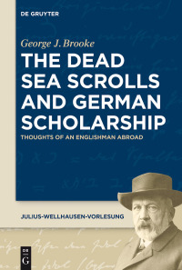 صورة الغلاف: The Dead Sea Scrolls and German Scholarship 1st edition 9783110595857