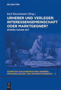 صورة الغلاف: Urheber und Verleger: Interessengemeinschaft oder Marktgegner? 1st edition 9783110596144