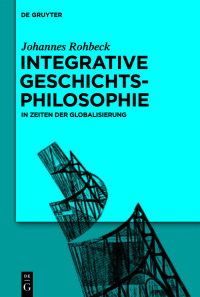Imagen de portada: Integrative Geschichtsphilosophie in Zeiten der Globalisierung 1st edition 9783110596830