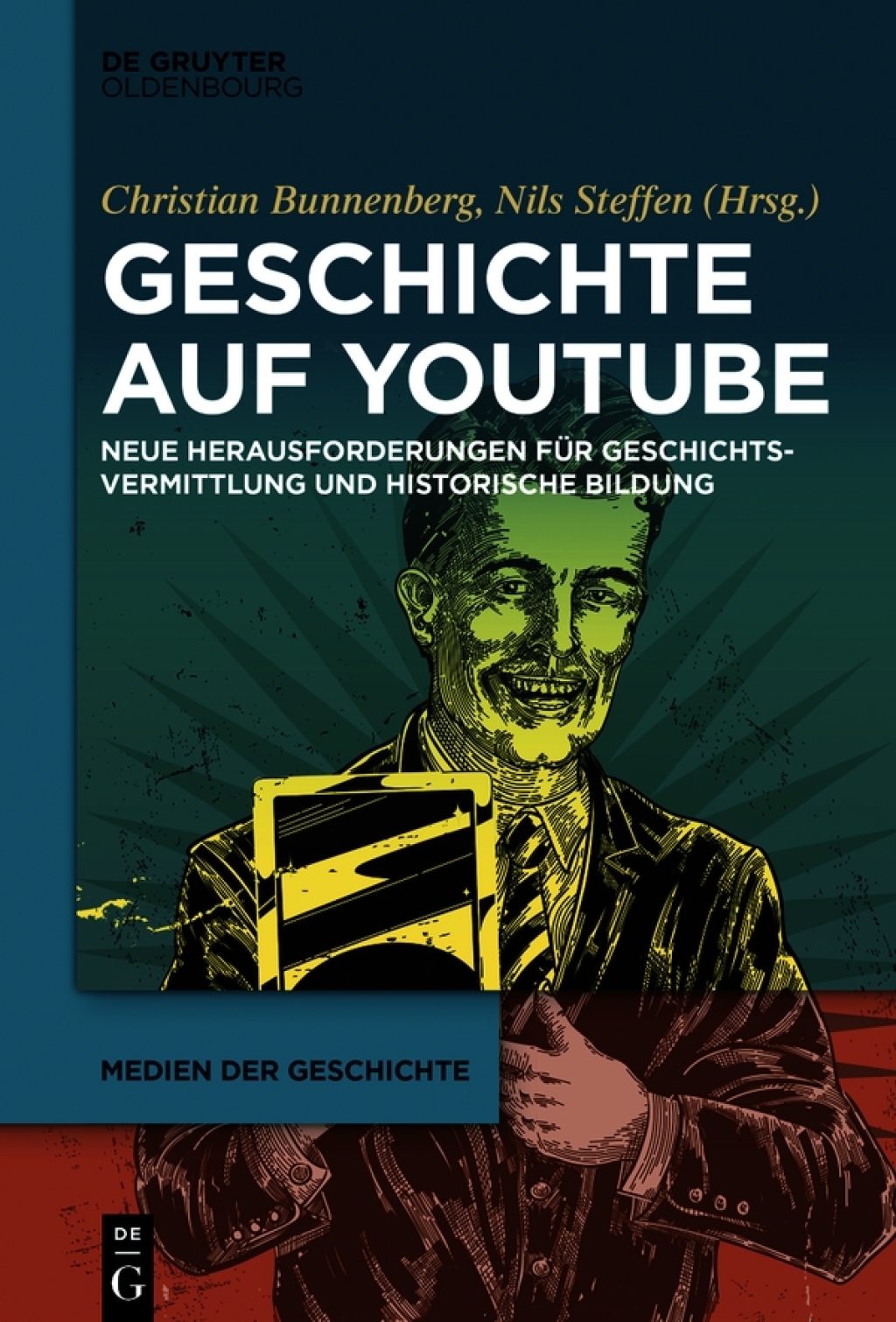 Geschichte auf YouTube Neue Herausforderungen für Geschichtsvermittlung und historische Bildung 1st Edition