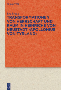Cover image: Transformationen von Herrschaft und Raum in Heinrichs von Neustadt ›Apollonius von Tyrland‹ 1st edition 9783110598490
