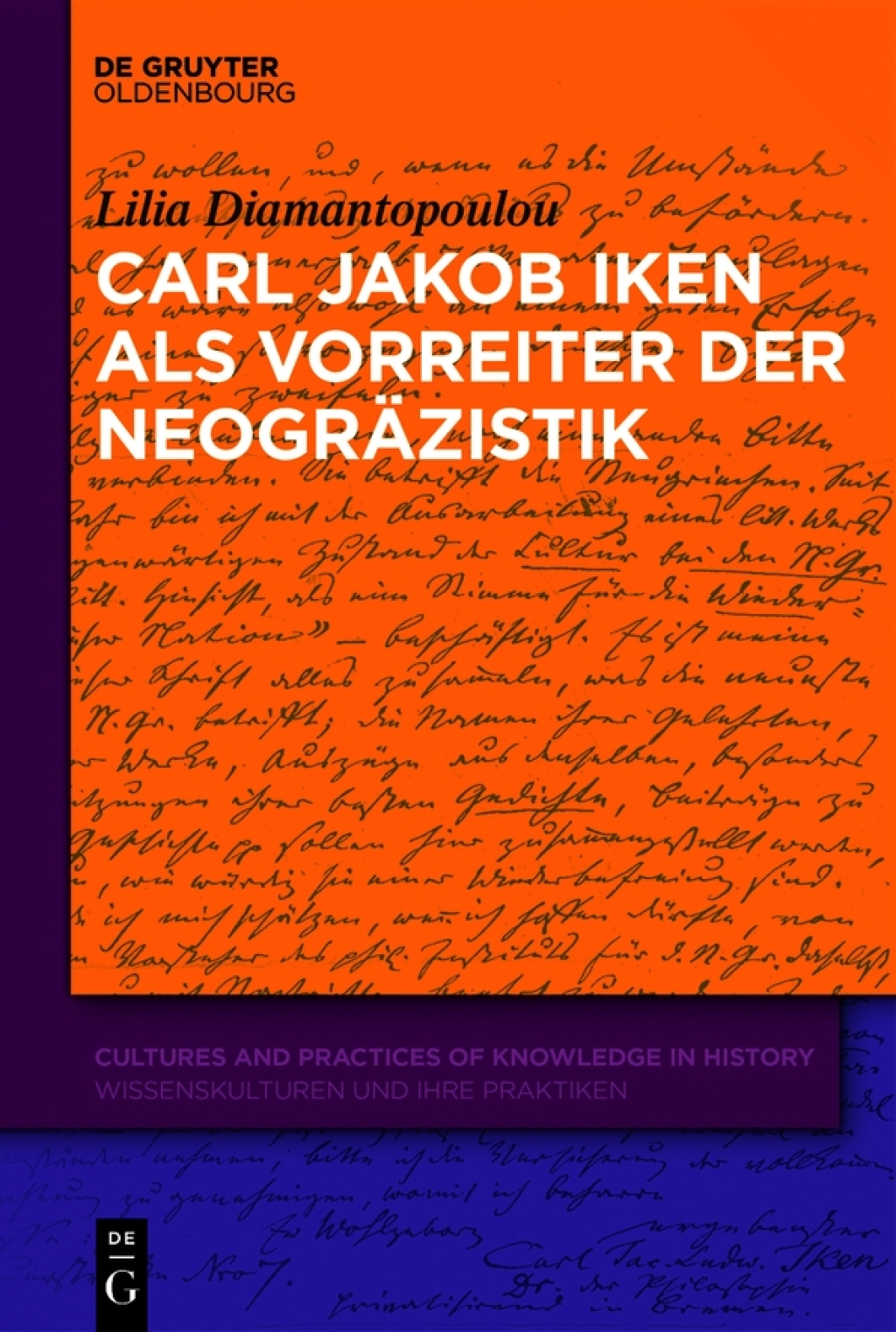 Carl Jakob Iken als Vorreiter der Neogräzistik Mit einer Edition von Dokumenten und Briefen 1st Edition